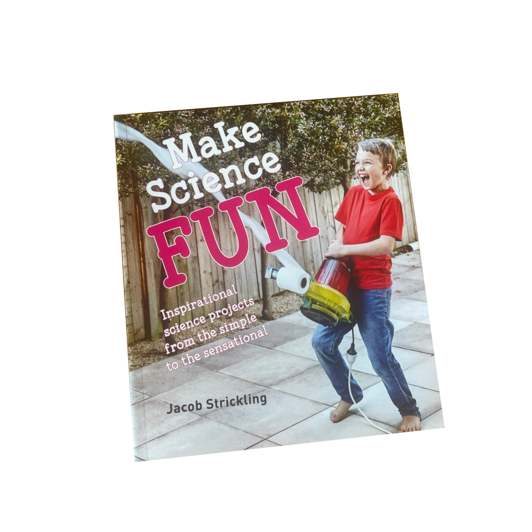 Make Science Fun Book by Jacob Strickling (Ages 5 to 11)